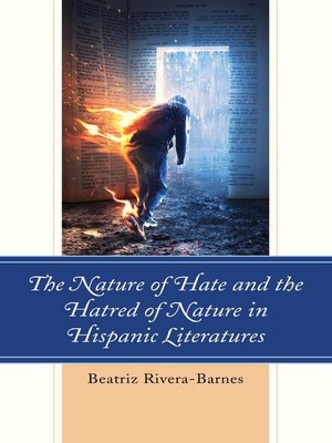 cover image of The Nature of Hate and the Hatred of Nature in Hispanic Literatures